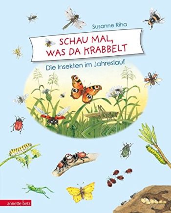 Riha, Susanne: Schau mal, was da krabbelt. Die Insekten im Jahreslauf.