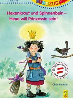 LESEZUG/2. Klasse: Hexenkraut und Spinnenbein - Hexe will Prinzessin sein!