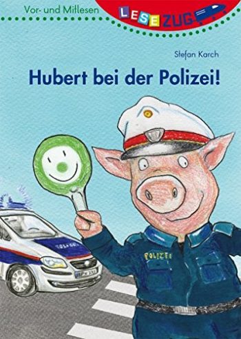 LESEZUG/Vor- und Mitlesen: Hubert bei der Polizei!