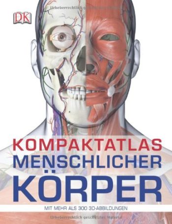 Kompaktatlas menschlicher Körper: Mit 300 3D-Abbildungen