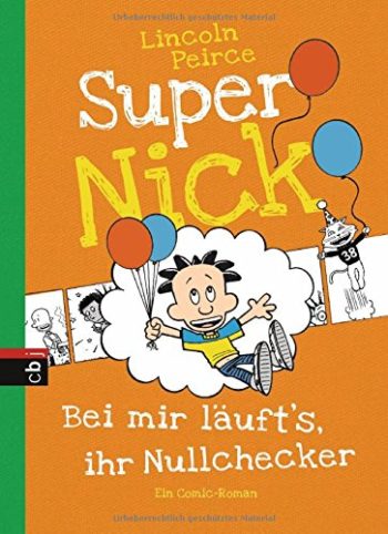 Super Nick - Super Nick - Bei mir läuft's, ihr Nullchecker! Ein Comic-Roman