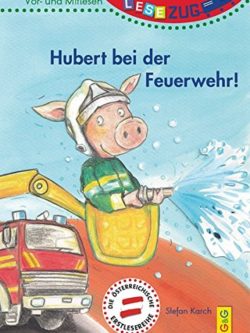 LESEZUG/Vor- und Mitlesen: Hubert bei der Feuerwehr!