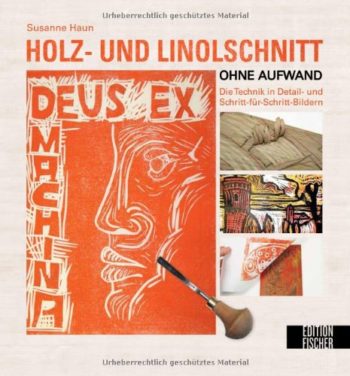 Holz und Linolschnitt ohne Aufwand: Die Technik in Detail- und Schritt-für-Schritt-Bildern