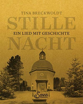 Stille Nacht.  Ein Lied mit Geschichte