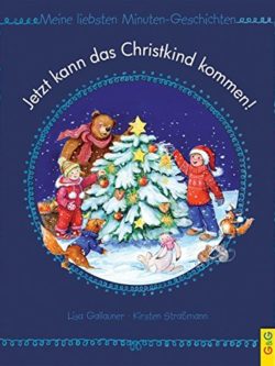 Jetzt kann das Christkind kommen! Meine liebsten Minuten-Geschichten.