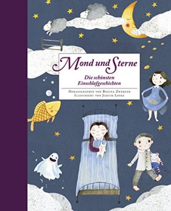 Mond und Sterne. Die schönsten Einschlafgeschichten