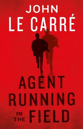 Le Carré, John: Agent Running in the Field