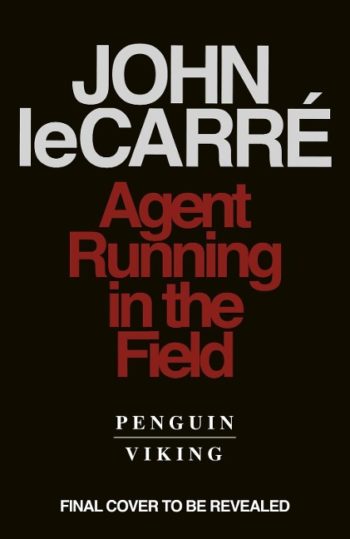 Le Carré, John: Agent Running in the Field
