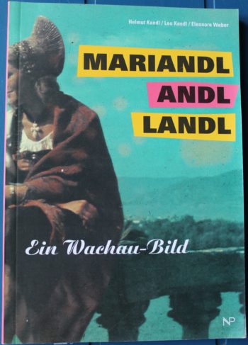 Mariandl andl Landl. Ein Wachau-Bild