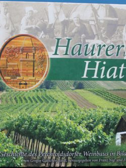Haurer und Hiata. Die Geschichte des Perchtoldsdorfer Weinbaues in Bildern