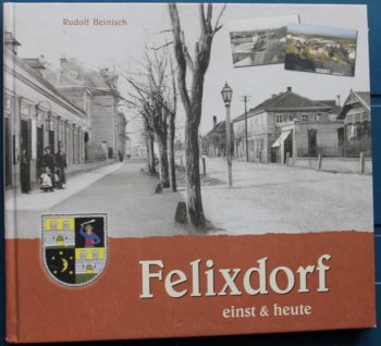 Rudolf Heinisch: Felixdorf einst & heute.