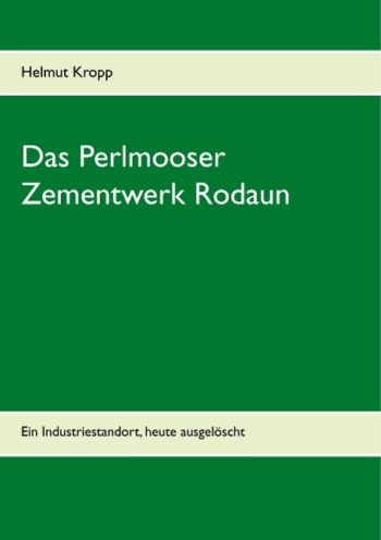 Kropp, Helmut: Das Perlmooser Zementwerk Rodaun