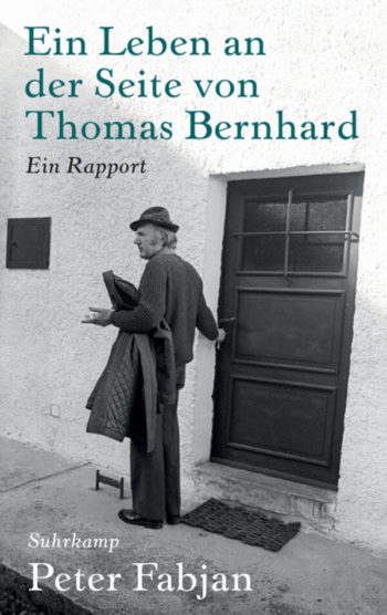 Fabjan, Peter: Ein Leben an der Seite von Thomas Bernhard
