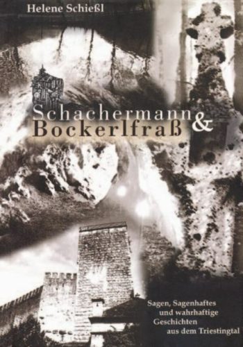 Triestingtal - Schachermann und Bockerlfrass  Untertitel  Sagen, Sagenhaftes und wahrhaftige Geschichten