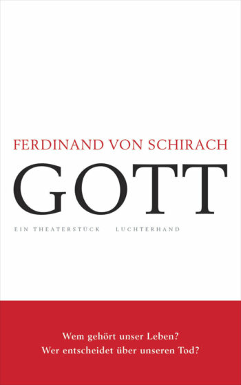 Schirach, Ferdinand von: GOTT. Ein Theaterstück.