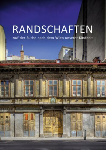 Jahn, Harald: Randschaften. Auf der Suche nach dem Wien unserer Kindheit