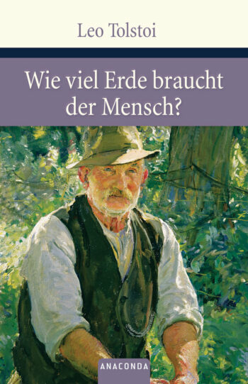 Tolstoi, Leo: Wieviel Erde braucht der Mensch?