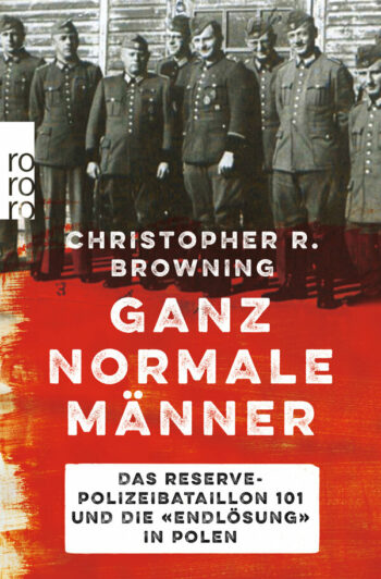 Browning, Christopher R.: Ganz normale Männer.