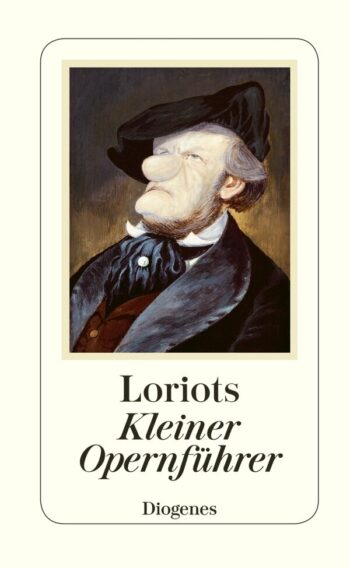 Loriot: Loriots Kleiner Opernführer