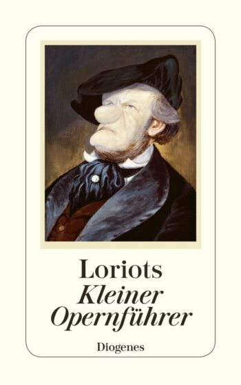 Loriot: Loriots Kleiner Opernführer