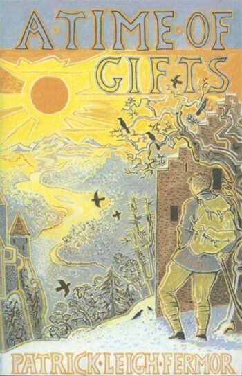 Fermor, Patrick Leigh: A Time of Gifts On Foot to Constantinople: from the Hook of Holland to the Middle Danube.