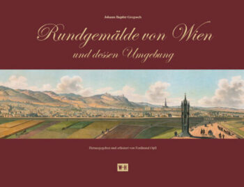 Gregosch, Johann Baptist: Rundgemälde von Wien und dessen Umgebung