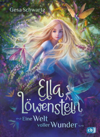 Schwartz, Gesa: Ella Löwenstein - Eine Welt voller Wunder. Eine magische Geschichte voller Spannung und Poesie.