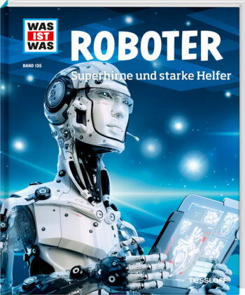 Flessner, Bernd: WAS IST WAS Band 135 Roboter. Superhirne und starke Helfer