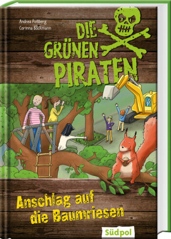 Poßberg, Andrea: Die Grünen Piraten – Anschlag auf die Baumriesen. Spannender Mix aus Kinderkrimi und Sachinfos.