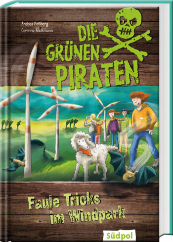 Poßberg, Andrea: Die Grünen Piraten - Faule Tricks im Windpark. Spannender Mix aus Kinderkrimi und Sachinfos.