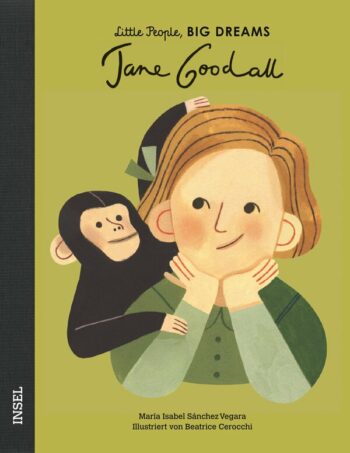 Sánchez Vegara, María Isabel: Jane Goodall. Little People, Big Dreams. Deutsche Ausgabe.