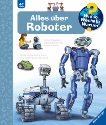 Erne, Andrea: Wieso? Weshalb? Warum? Alles über Roboter (Band 47).