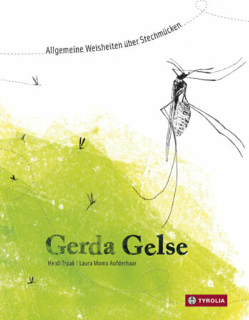 Trpak, Heidi: Gerda Gelse. Allgemeine Weisheiten über Stechmücken.