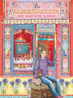 Littlewood, Kathryn: Die Glücksbäckerei - Die magische Schule. Band 8.