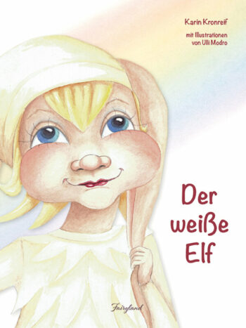Kronreif, Karin: Der weiße Elf. Im Land der Freude.