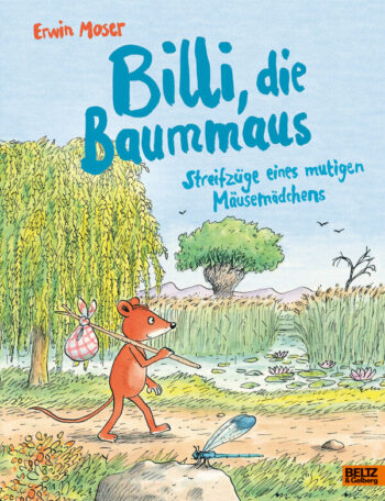 Moser, Erwin: Billi, die Baummaus. Streifzüge eines mutigen Mäusemädchens.