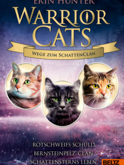 Hunter, Erin: Warrior Cats - Wege zum SchattenClan. Rotschweifs Schuld – Bernsteinpelz‘ Clan – Schattensterns Leben.