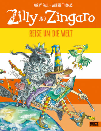 Paul, Korky: Zilly und Zingaro. Reise um die Welt. Vierfarbiges Bilderbuch.