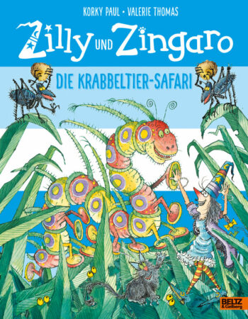 Paul, Korky: Zilly und Zingaro. Die Krabbeltier-Safari. Vierfarbiges Bilderbuch.