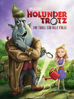 Leser, Antje: Holunder Trotz. Ein Troll für alle Fälle.