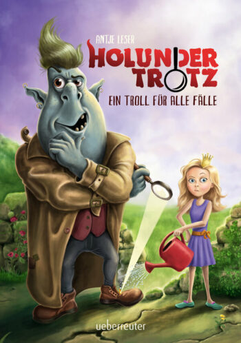 Leser, Antje: Holunder Trotz. Ein Troll für alle Fälle.