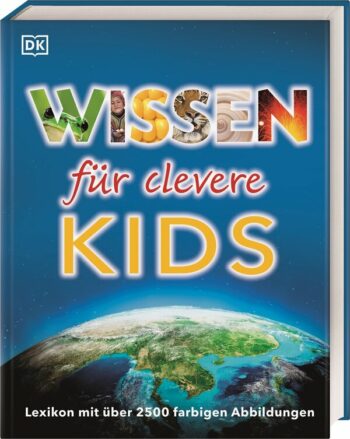 Wissen für clevere Kids. Lexikon mit über 2500 farbigen Abbildungen.