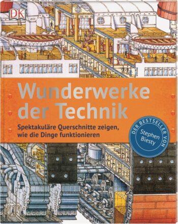 Biesty, Stephen: Wunderwerke der Technik. Spektakuläre Querschnitte zeigen, wie die Dinge funktionieren.