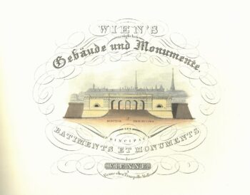 Das pittoreske Wien: Tranquillo Mollos Ansichtenalbum "Wien's vorzüglichste Gebäude und Monumente". 1825.