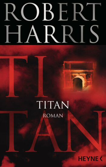 Harris, Robert: Titan. (Cicero-Trilogie Bd. 2)