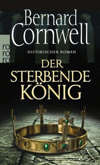Cornwell, Bernard: Der sterbende König. (Die Uhtred-Saga 6)