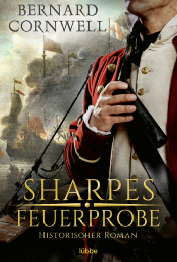 Cornwell, Bernard: Sharpes Feuerprobe. (Sharpe Serie 1)