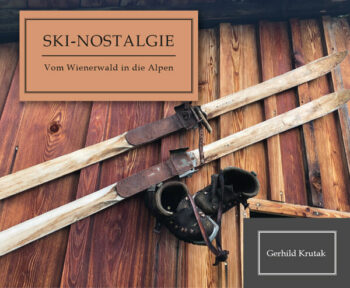 Krutak, Gerhild: Ski- Nostalgie. Vom Wienerwald in die Alpen.