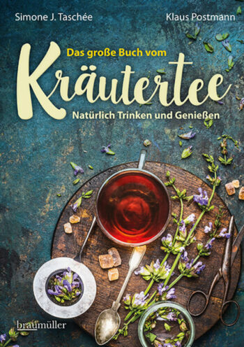 Taschée, Simone / Postmann, Klaus: Das große Buch vom Kräutertee. Natürlich Trinken und Genießen.