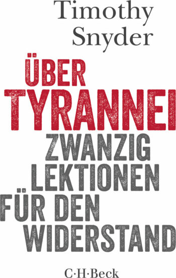 Snyder, Timothy: Über Tyrannei. Zwanzig Lektionen für den Widerstand.